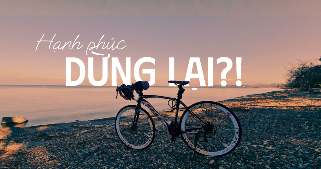 Hạnh Phúc Dừng Lại!?