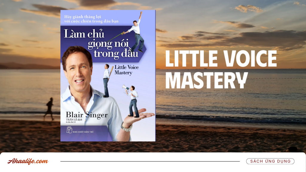 Little Voice Mastery: Khi Kỷ Luật “Sa Thải” Kẻ Độc Tài Trong Tâm Trí