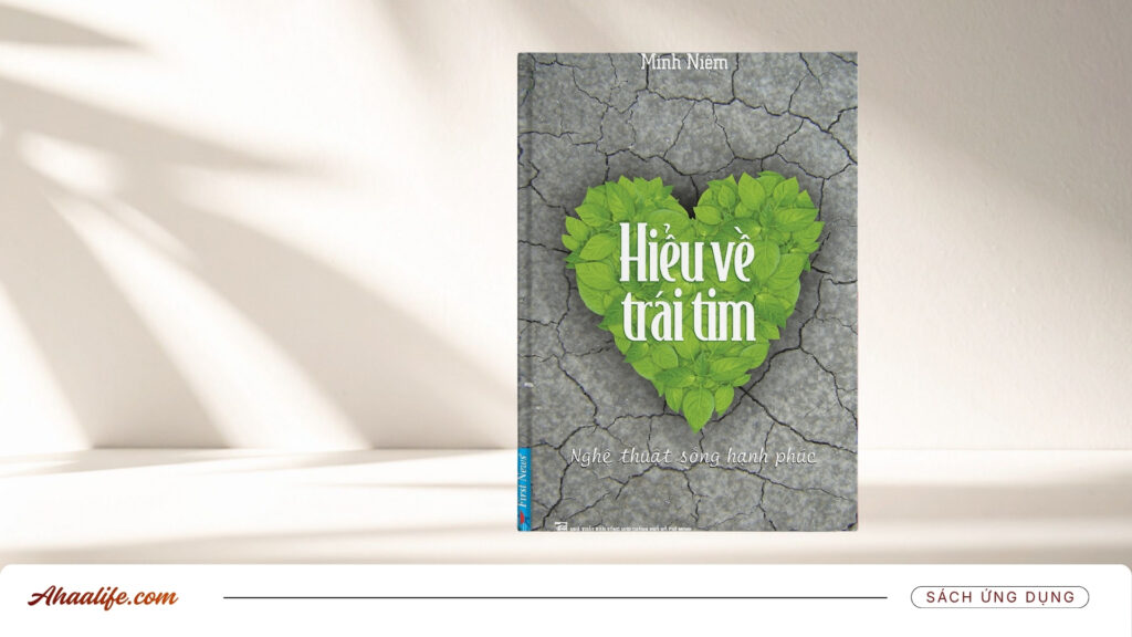 Hiểu Về Trái Tim: Hiểu Mình, Hiểu Cả Vũ Trụ